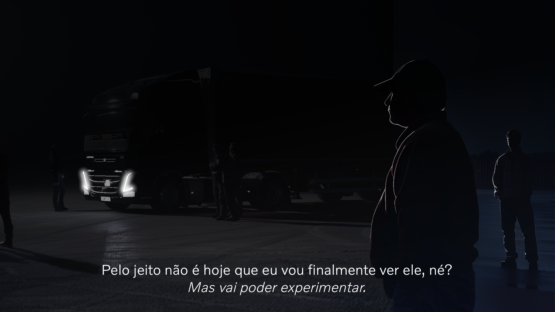 Original: Cortamos para o Carlos próximo ao caminhão, mas está tudo escuro, não dá para ver nada.